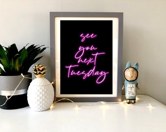 See You Next Tuesday Neon Sign Print, Funny Wall Art