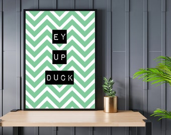 Ey Up Duck Print: Nottingham Greeting, Chevron Wall Art