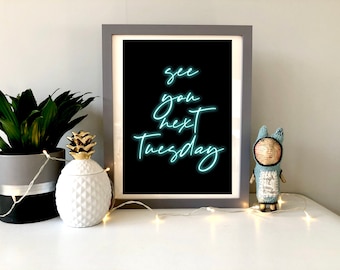 See You Next Tuesday Neon Sign Print, Funny Wall Art