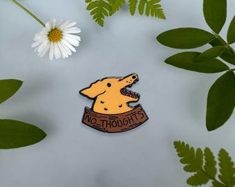 no thoughts - Hard Enamel Pin