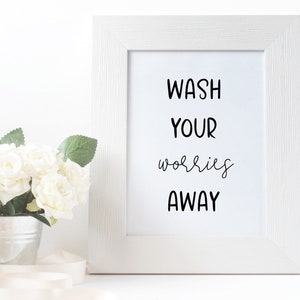 Wash your worries away | Bathroom Wall Decor & Bathroom Wall Art | bathroom prints, bathroom signs, farmhouse bathroom decor, anti stress