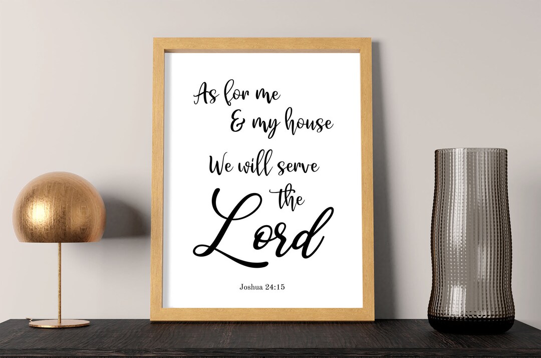 As for Me and My House We Will Serve the Lord Joshua 24:15 | Bible ...