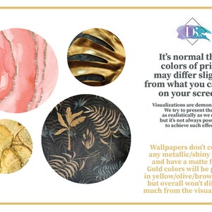 May include: Four circular images showing different patterns and colors. The top left image shows a pink and gold watercolor pattern. The top right image shows a gold and black leaf pattern. The bottom left image shows a gold and brown marble pattern. The bottom right image shows a black and gold leaf pattern. The text below the images reads: "It's normal that colors of print may differ slightly from what you can see on your screen. Visualizations are demonstrative. We try to present them as realistically as we can, but it's not always possible to achieve such effect. Wallpapers don't contain any metallic/shiny effects and have a matte finish. Gold colors will be printed in yellow/olive/brown tones, but overall won't differ too much from the visualization."