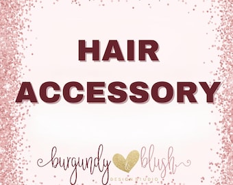 May include: A pink glitter background frames the words "HAIR ACCESSORY" in burgundy. Below, the text "burgundy & blush DESIGN STUDIO" is written in a cursive font, with a gold heart symbol.