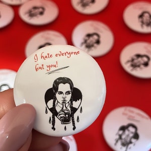 I hate everyone but you, Pin Back Button, Wednesday Addams button, Spooky button, Best Friend Gift, round button, Christina Ricci, Horror