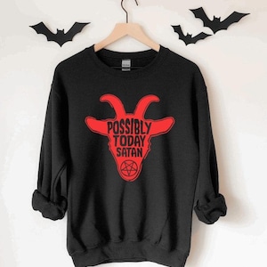 Goth pullover sweater - Witch Horror jumper - gothic witchy true crime sweater - Possibly Today Satan Pullover