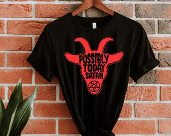Possibly Today Satan T-Shirt