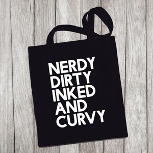 Reusable Grocery Bag/Tote Bag - &quot;nerdy, dirty, inked and curvy&quot;