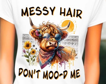 Messy Hair Don’t Moo-d Me PNG – Funny Highland Cow Sublimation Design – Boho Western Cow Clipart for T-Shirts Mugs Tumblers