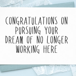 PRINTABLE CARD Congratulations on Pursuing Your Dream of not Working Here Anymore PDF | Coworker Appreciation Card | Co-worker leaving Card