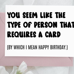 Imprimable Modifiable, vous semblez être le type de personne qui a besoin d'une carte. (J'entends par là joyeux anniversaire !)
