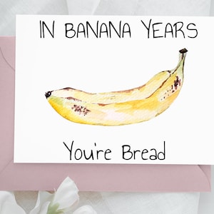 Carte de voeux pain aux bananes, dans les années bananes, vous êtes pain, carte d'anniversaire meilleur ami, vous êtes la meilleure carte, carte d'anniversaire drôle, carte de citation