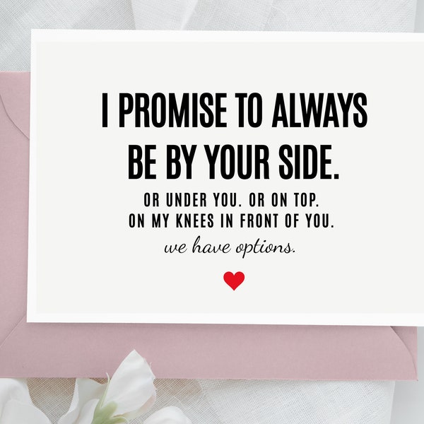 Funny Card For Him - I Promise To Always Be By Your Side. Or Under You. Or On Top - Funny Anniversary Card, Funny Valentine's Day Card