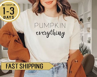 Fall Tees - Pumpkin Everything Shirt - Thanksgiving Tee - Cute Fall Shirts - Fall Graphic Tees - Women's Fall Tee - Fall Shirts -Pumpkin Tee