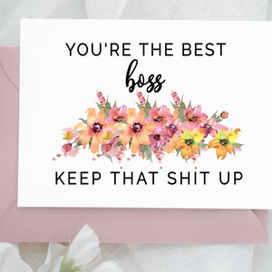 Baas verjaardagskaart, wenskaart voor baas, je bent de beste baas Keep That Shit Up, grappige kaart voor baas, humoristische kaart voor baas verjaardag