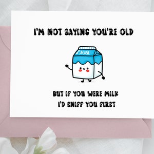 Printable Editable Digital Old Milk Birthday Card - I'd Sniff You First Birthday Greeting - Cute Birthday Card