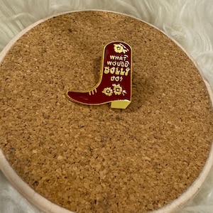 What Would Dolly Do Enamel Pins Enamel Pin for Backpacks Dolly Parton Quote Dolly Parton Cowboy Boot Gift for Friends Country Cowboy Boot