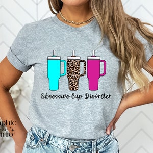 Stanley® Cup Disorder Shirt| Obsessive Cup Disorder Shirt| Funny Stanley® Cup Shirt