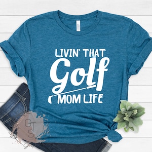 Livin' That Golf Mom Life Shirt| Golf Mom Shirt| Golf Shirt| Tee Shirt| Mom Shirt