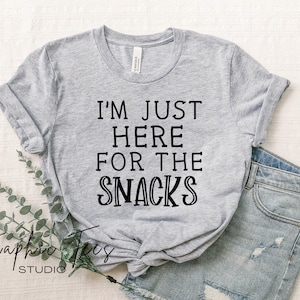 I'm Just Here For the Snacks Shirt| Funny Shirt| Shirts with sayings| Funny Mom Shirt| Procrastinator Shirt