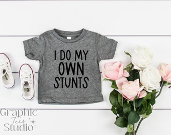 I Do My Own Stunts Shirt| Funny Toddler Shirt| Cute Toddler Shirt| Funny Kid Shirt
