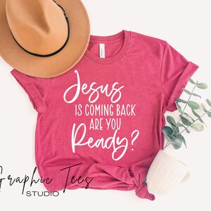 Jesus is Coming Back Are You Ready Christian Graphic Shirt| Christian Shirt| Women&#39;s Shirt