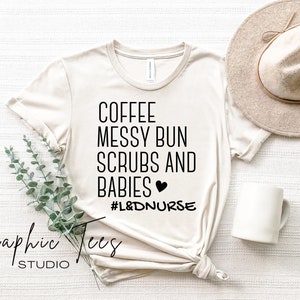 Labor and Delivery Nurse Shirt| Nurse Shirt