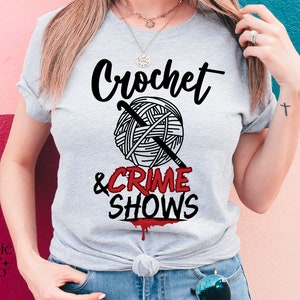 Crochet and Crime Shows Shirt| Crochet Shirt