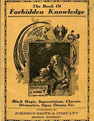 The Book of Forbidden Knowledge; material related to all aspects of the occult; mesmerism, ceremonial magic, the black arts, talismans, etc