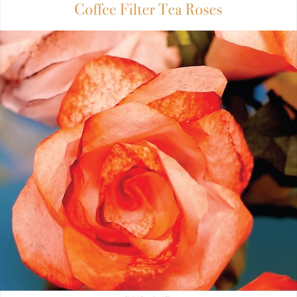 Tea Roses - Project Guide Template For Making Coffee Filter Flowers