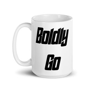 Boldly Go Trekkie Mug | Captain Picard Quote Mug | Star Trekkie Gift | Funny Mug Office Humor Motivation | 11oz / 15oz Saizes Available