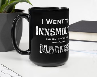 Tazza Innsmouth / Follia Debilitante / H.P. Lovecraft Horror Cthulhu Miskatonic / Tazza divertente cultura pop / Tazza nera / 11 oz / 15 oz Taglie