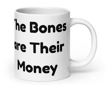 Tim Robinson ITYSL Mug The Bones are Their Money Quote Cadeau drôle que je pense que vous devriez laisser Mug 11 oz 15 oz 20 oz