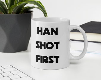 Han Shot First - Drôle Star Wars Han Solo Tasse drôle Star Wars / Fans de culture pop - Tasse drôle - Super cadeau! 11oz / 15oz
