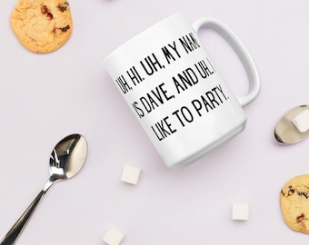 Hi My Name is Dave and I Like to Party - Hot Rod Movie Quote Line Funny Mug - Bill Hader Andy Samberg Movie Mug - Great Gift! Tall 15 oz Mug