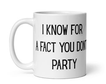 Je sais que vous ne faites pas la fête - Tasse drôle Hot Rod Movie Quote Line - Tasse de film Bill Hader Andy Samberg - Super cadeau ! Grande tasse de 15 oz