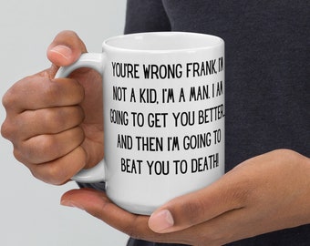 Hot Rod Movie Quote Mug - I'm Not a Kid, I'm a Man. I am Going to Get You Better Then I'm Going to Beat You to Death! Tall 15 oz Funny Mug