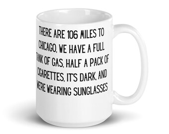 Il y a 106 miles à Chicago, nous avons un réservoir plein d’essence, il fait sombre et nous portons des lunettes de soleil - Blues Brothers Funny Mug