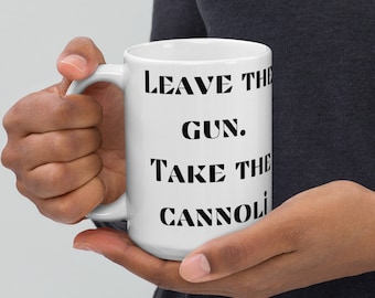 Leave the Gun. Take the Cannoli. - Godfather Iconic Movie Quote Line Funny Mug Italian Gangster Mob Movie Fans Tall 15 oz Mug Free Shipping