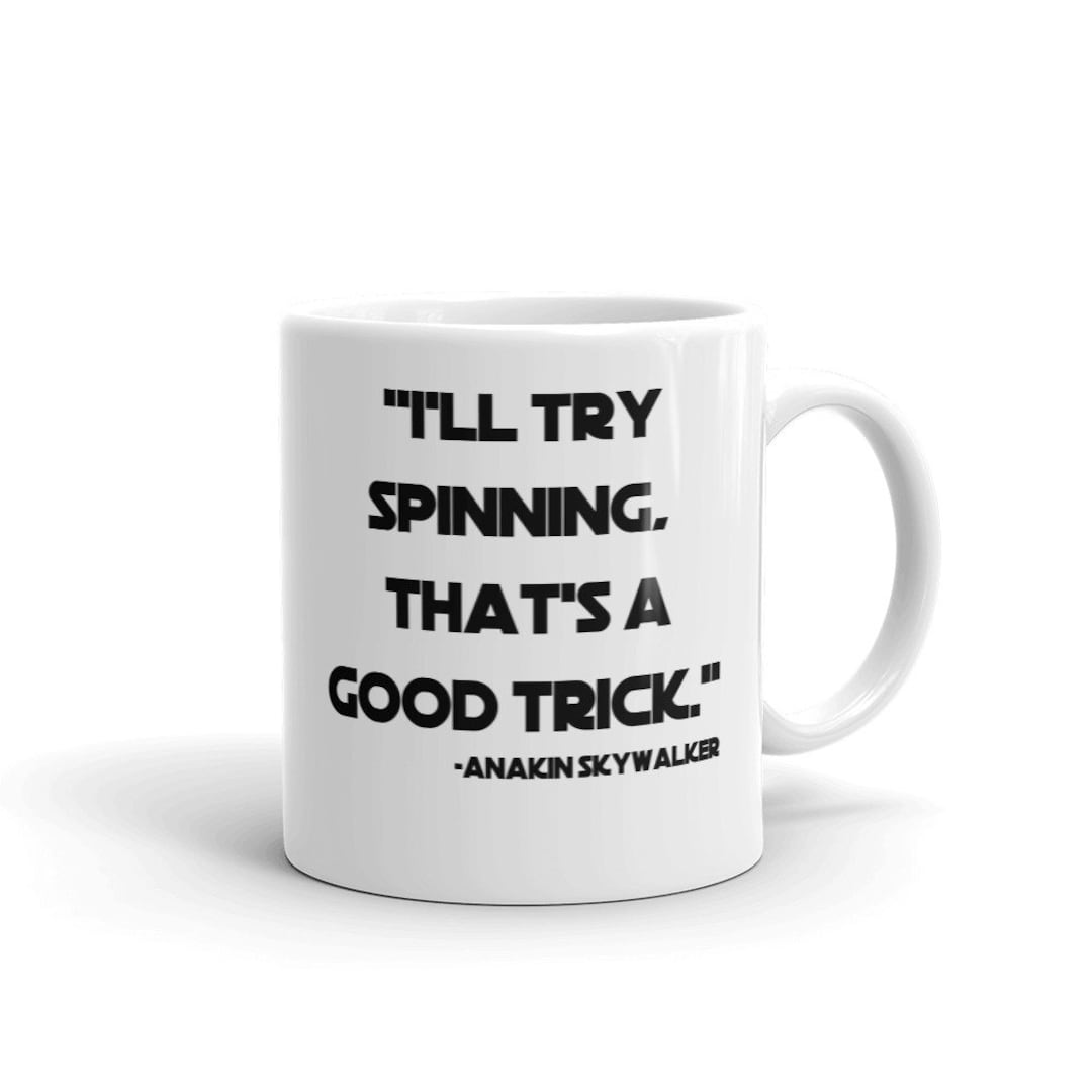 i-ll-try-spinning-that-s-a-good-trick-anakin-skywalker-funny-star