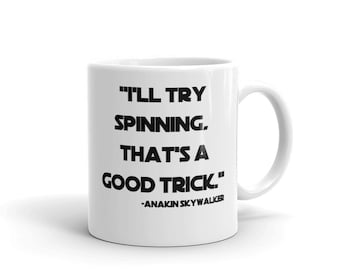 Proverò a girare, è un bel trucco - Anakin Skywalker Divertente citazione di Star Wars Tazza divertente Cultura pop Tazza divertente - Ottimo regalo! 11 oz / 15 oz