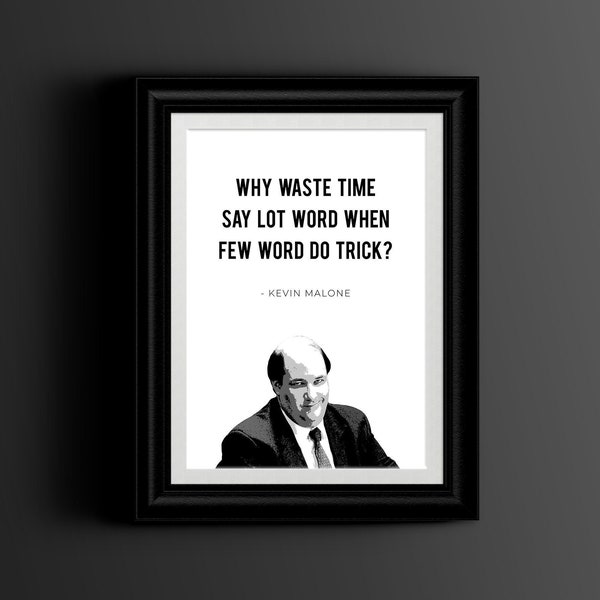 Kevin Malone Quote, The Office TV Show, Printable Wall Art Instant Download- Why Say Lot Word When Few Word- Office Poster, Funny Gift Sign