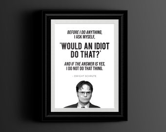 Dwight Schrute Office Quote, Printable Wall Art Instant Download, "Would an idiot do that?" The Office Art Print, Funny Gift, TV Show Poster