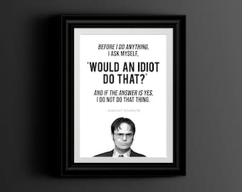 Dwight Schrute Office Quote, Printable Wall Art Instant Download, "Would an idiot do that?" The Office Art Print, Funny Gift, TV Show Poster