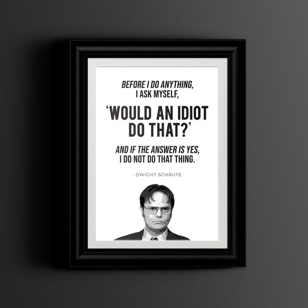 Dwight Schrute Office Quote, Printable Wall Art Instant Download, "Would an idiot do that?" The Office Art Print, Funny Gift, TV Show Poster