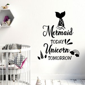 Quote Nursery Decals. Mermaid Today Unicorn Tomorrow Wall Decal. Mermaid above Crib. Unicorn Wall Sticker. Above Bed Wall Decor FS53