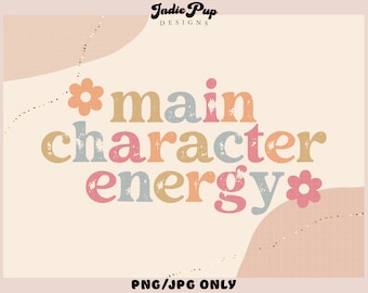Main Character Energy SVG | Retro Distressed Grunge PNG | Positivity Motivational saying | sublimation design tshirt ideas |digital download