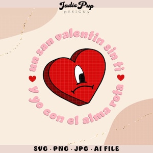 Un San Valentin Sin Ti y Yo Con el Alma Rota SVG | Bad Bunny Valentines SVG PNG | Dia De San Valentin Benito | Shirt Design Sweeheart Candy