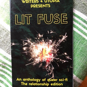 Lit Fuse . by The Writers 4 Utopia Collective . An Anthology of Queer Sci-Fi . The Relationship Edition