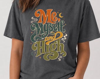 Me Myself and High Shirt | Stoner Girl Tee | Retro Weed Graphic
